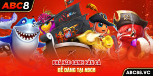 pha-dao-game-ban-ca-de-dang-tai-abc8