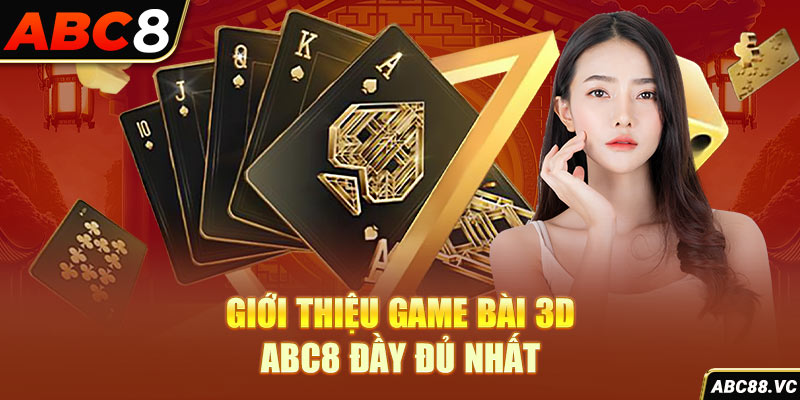 gioi-thieu-game-bai-3d-abc8-day-du-nhat-