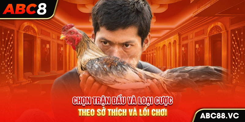 chon-tran-dau-va-loai-cuoc-theo-so-thich-va-loi-choi