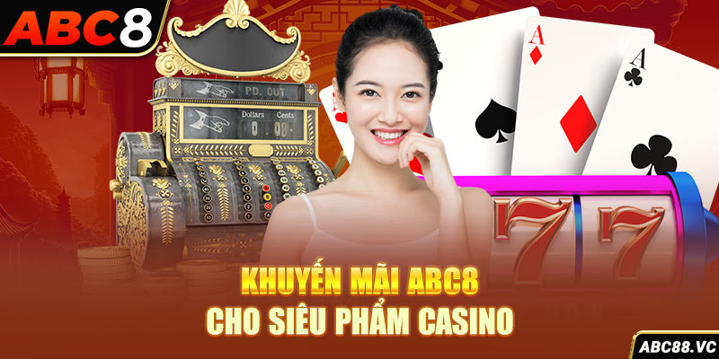 khuyen-mai-abc8-cho-sieu-pham-casino