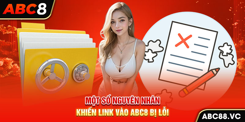 mot-so-nguyen-nhan-khien-link-vao-abc8-bi-loi-