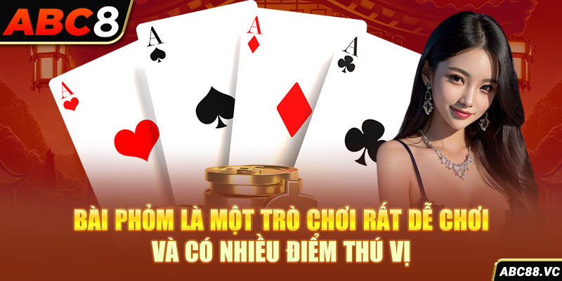 bai-phom-la-mot-tro-choi-rat-de-choi-va-co-nhieu-diem-thu-vi