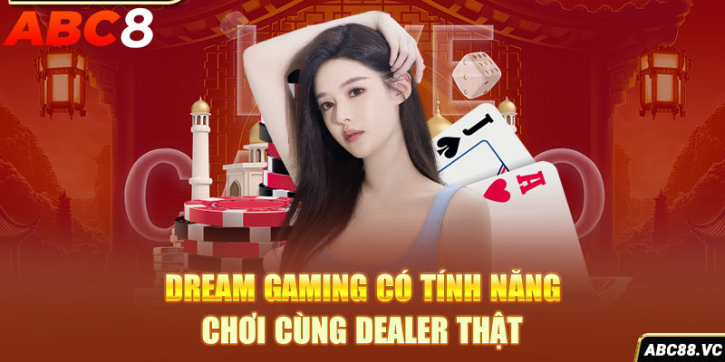 dream-gaming-co-tinh-nang-choi-cung-dealer-that