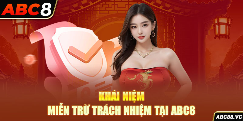 khai-niem-mien-tru-trach-nhiem-tai-abc8