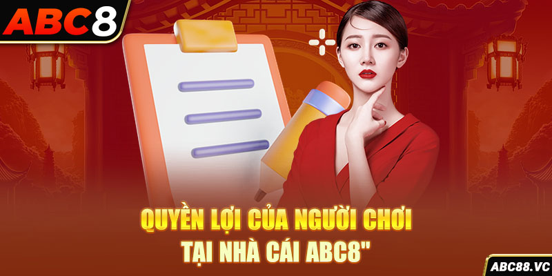 quyen-loi-cua-nguoi-choi-tai-nha-cai-abc8