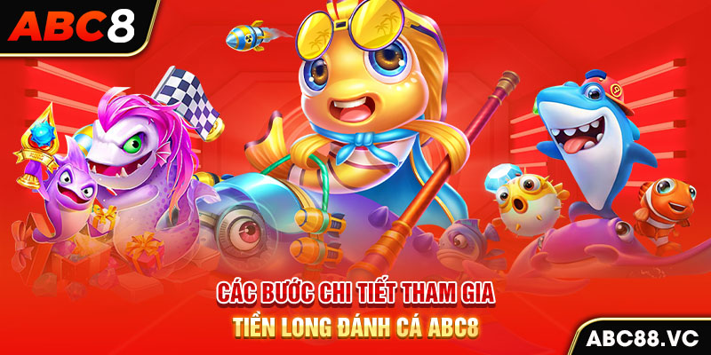 cac-buoc-chi-tiet-tham-gia-tien-long-danh-ca-abc8